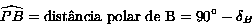 \widehat{PB}=distancia polar de B = 90^\circ - \delta_B