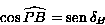 cos\widehat{PB}=sen\delta_B