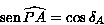 sen\widehat{PA}=cos\delta_A
