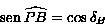 sen\widehat{PB}=cos\delta_B