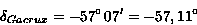 \delta_{Gacrux}= -57^\circ\,07^\prime= -57,11^\circ